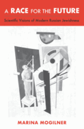 Race for the Future: Scientific Visions of Modern Russian Jewishness