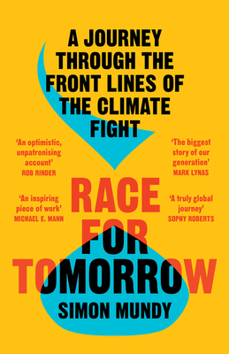 Race for Tomorrow: A Journey Through the Front Lines of the Climate Fight - Mundy, Simon
