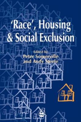 'Race', Housing and Social Exclusion - Somerville, Peter (Editor), and Steele, Andy (Editor)