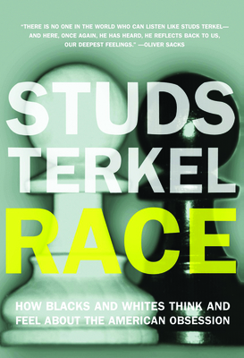 Race: How Blacks and Whites Think and Feel about the American Obsession - Terkel, Studs