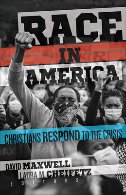 Race in America: Christians Respond to the Crisis - Cheifetz, Laura M (Editor), and Maxwell, David (Editor)