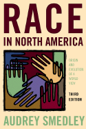 Race in North America: Origins and Evolution of a Worldview
