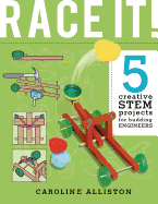 Race It!: 5 Creative Stem Projects for Budding Engineers--Speed Edition