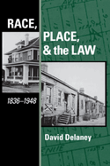 Race, Place, and the Law, 1836-1948
