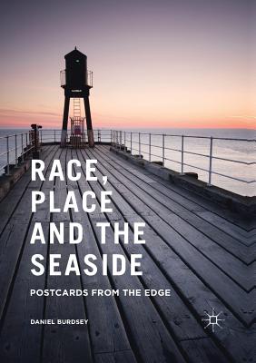 Race, Place and the Seaside: Postcards from the Edge - Burdsey, Daniel