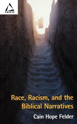 Race, Racism, and the Biblical Narratives - Felder, Cain Hope