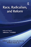 Race, Radicalism, and Reform: Selected Papers