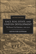 Race, Real Estate, and Uneven Development, Second Edition: The Kansas City Experience, 1900-2010