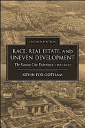 Race, Real Estate, and Uneven Development, Second Edition: The Kansas City Experience, 1900-2010