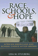 Race, Schools, & Hope: African Americans and School Choice After Brown - Stulberg, Lisa M