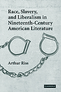 Race, Slavery, and Liberalism in Nineteenth-Century American Literature