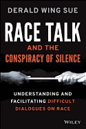 Race Talk and the Conspiracy of Silence: Understanding and Facilitating Difficult Dialogues on Race