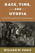 Race, Time, and Utopia: Critical Theory and the Process of Emancipation