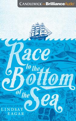 Race to the Bottom of the Sea - Eagar, Lindsay, and Coomes, Sarah (Read by)