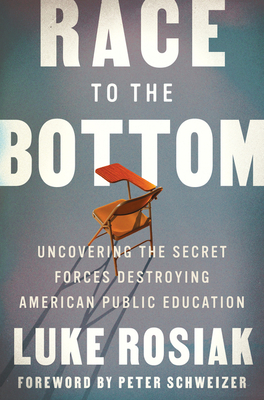 Race to the Bottom: Uncovering the Secret Forces Destroying American Public Education - Rosiak, Luke