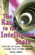 Race to the Intelligent State: Charting the Global Information Economy Into the 21st Century