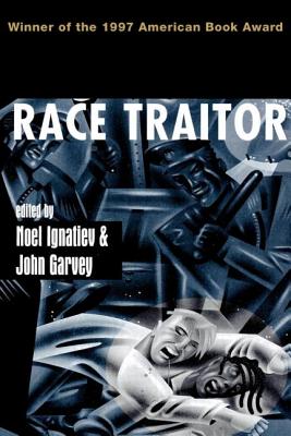 Race Traitor - Ignatiev, Noel (Editor), and Garvey, John (Editor)