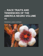 Race Traits and Tendencies of the America Negro Volume 11