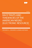 Race Traits and Tendencies of the American Negro [Electronic Resource]