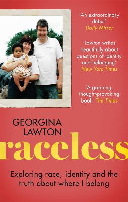 Raceless: 'A really engaging memoir about identity, race, family and secrets' GUARDIAN - Lawton, Georgina