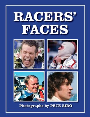 Racer's Faces: Photographs by Pete Biro - Biro, Pete