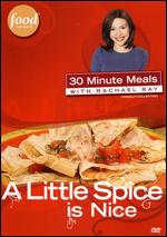 Rachael Ray: A Little Spice Is Nice - 