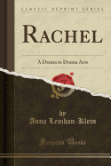 Rachel: A Drama in Drama Acts (Classic Reprint)