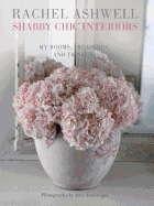 Rachel Ashwell Shabby Chic Interiors: My Rooms, Treasures and Trinkets