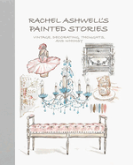 Rachel Ashwell's Painted Stories: Vintage, Decorating, Thoughts, and Whimsy