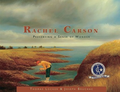 Rachel Carson: Preserving a Sense of Wonder - Locker, Thomas, and Bruchac, Joseph