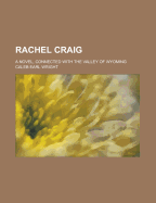 Rachel Craig: A Novel, Connected with the Valley of Wyoming