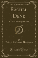 Rachel Dene: A Tale of the Deepdale Mills (Classic Reprint)