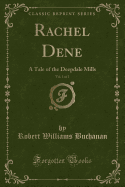 Rachel Dene, Vol. 1 of 2: A Tale of the Deepdale Mills (Classic Reprint)