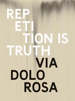 Rachel Howard: Repetition Is Truth-- Via Dolorosa: Newport Street Gallery - Howard, Rachel, and Codognato, Mario (Text by), and Moszynska, Anna