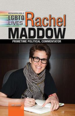 Rachel Maddow: Primetime Political Commentator - Houts, Amy
