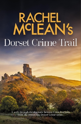 Rachel McLean's Dorset Crime Trail - McLean, Rachel