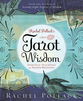 Rachel Pollack's Tarot Wisdom: Spiritual Teachings and Deeper Meanings - Pollack, Rachel