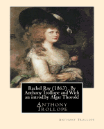 Rachel Ray (1863), By Anthony Trollope and With an introd.by Algar Thorold: (Thorold, Algar Labouchere, 1866-1936)