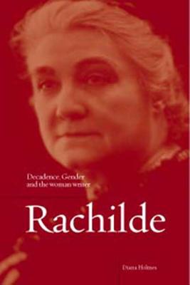 Rachilde: Decadence, Gender and the Woman Writer - Holmes, Diana