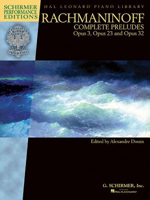 Rachmaninoff - Complete Preludes for Piano, Op. 3, 23, and 32 - Rachmaninoff, Serge (Composer), and Dossin, Alexandre (Editor)