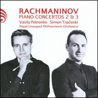 Rachmaninov: Piano Concertos 2 & 3 - Simon Trpceski (piano); Royal Liverpool Philharmonic Orchestra; Vasily Petrenko (conductor)