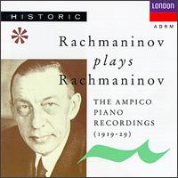 Rachmaninov Plays Rachmaninov: The Ampico Piano Recordings, 1919-1929 - Sergey Rachmaninov (piano)