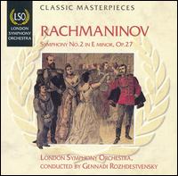 Rachmaninov: Symphony No. 2 in E minor, Op. 27 - London Symphony Orchestra; Gennady Rozhdestvensky (conductor)