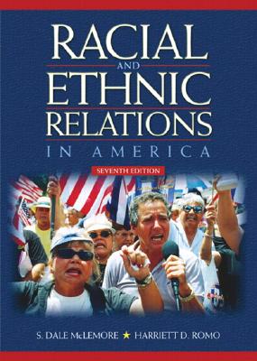 Racial and Ethnic Relations in America - McLemore, S Dale, and Romo, Harriett D