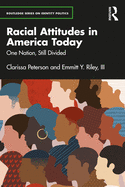 Racial Attitudes in America Today: One Nation, Still Divided
