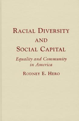 Racial Diversity and Social Capital - Hero, Rodney E