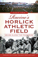 Racine's Horlick Athletic Field: Drums Along the Foundries