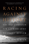 Racing Against History: The 1940 Campaign for a Jewish Army to Fight Hitler