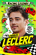 Racing Legends: Charles Leclerc: 101 Facts about Formula One