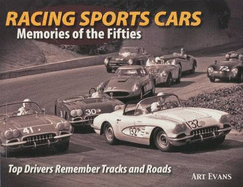 Racing Sports Cars: Memories of the Fifties Top Drivers Remember Tracks and Roads